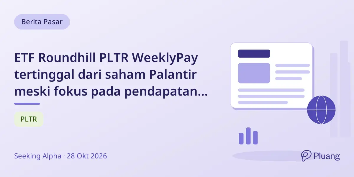 ETF Roundhill PLTR WeeklyPay tertinggal dari saham Palantir meski fokus pada pendapatan mingguan.