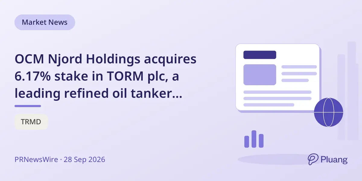 OCM Njord Holdings acquires 6.17% stake in TORM plc, a leading refined oil tanker company.