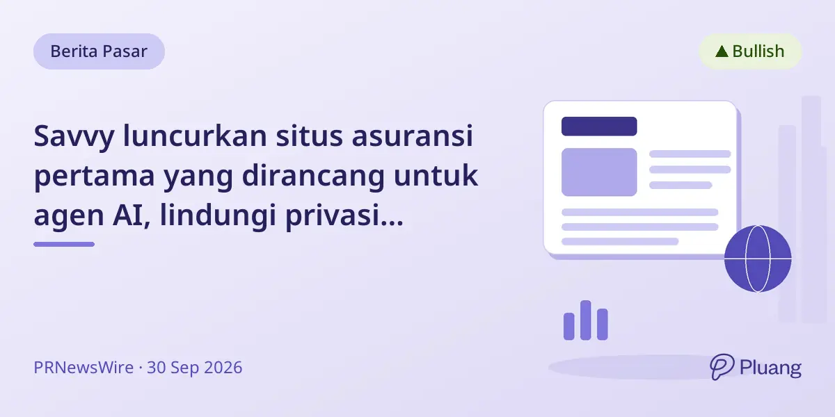 Savvy luncurkan situs asuransi pertama yang dirancang untuk agen AI, lindungi privasi pengguna.