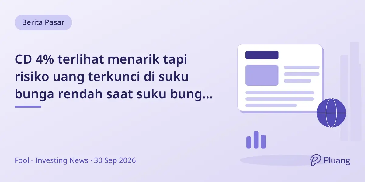 CD 4% terlihat menarik tapi risiko uang terkunci di suku bunga rendah saat suku bunga naik.