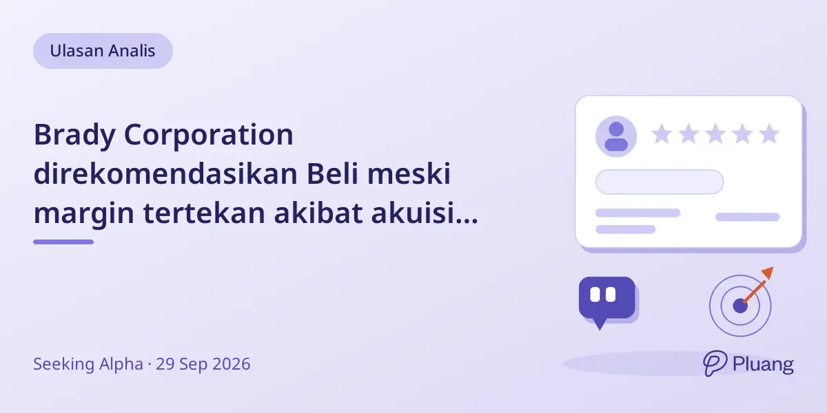 Brady Corporation direkomendasikan Beli meski margin tertekan akibat akuisisi Honeywell senilai $1,4 miliar.