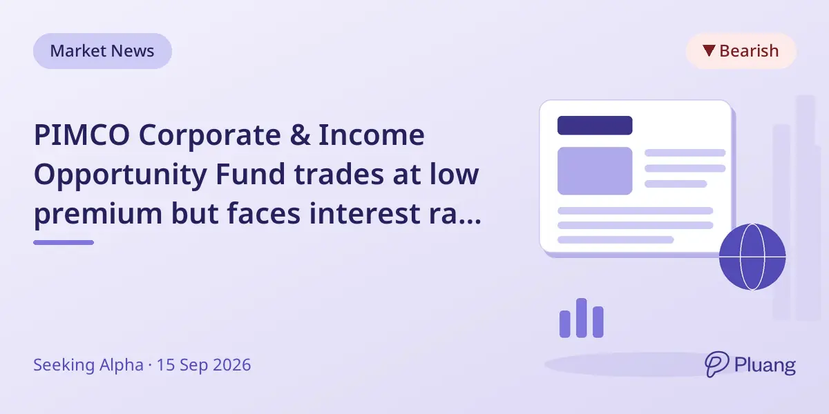PIMCO Corporate & Income Opportunity Fund trades at low premium but faces interest rate and credit spread risks.