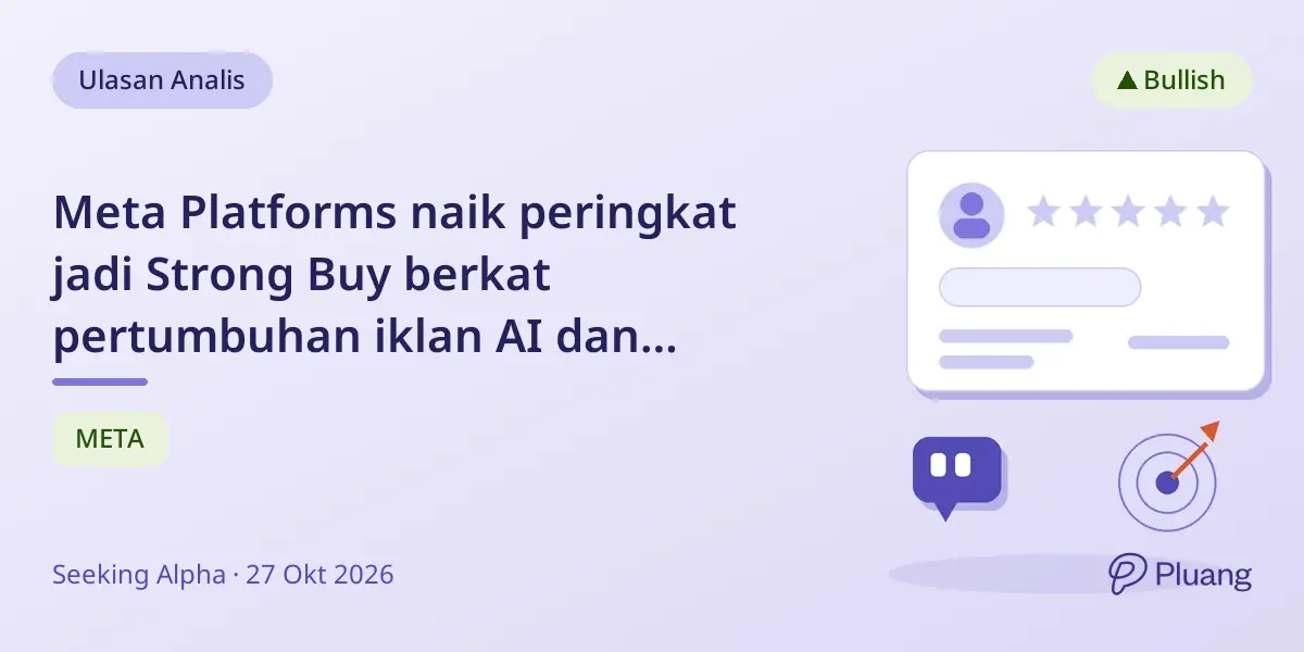 Meta Platforms naik peringkat jadi Strong Buy berkat pertumbuhan iklan AI dan pendapatan baru dari agen AI Muse.
