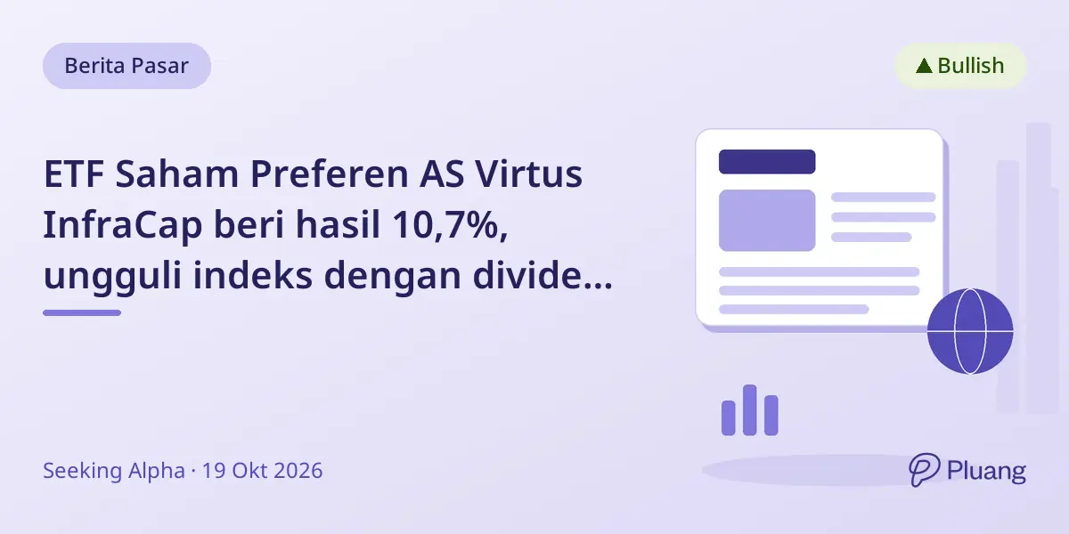 ETF Saham Preferen AS Virtus InfraCap beri hasil 10,7%, ungguli indeks dengan dividen bulanan stabil.