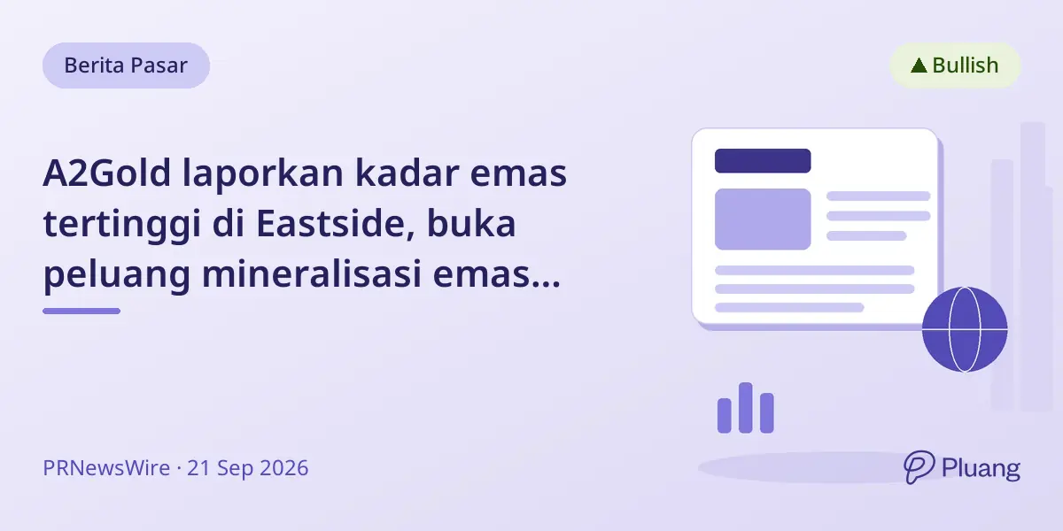 A2Gold laporkan kadar emas tertinggi di Eastside, buka peluang mineralisasi emas berkadar tinggi baru.