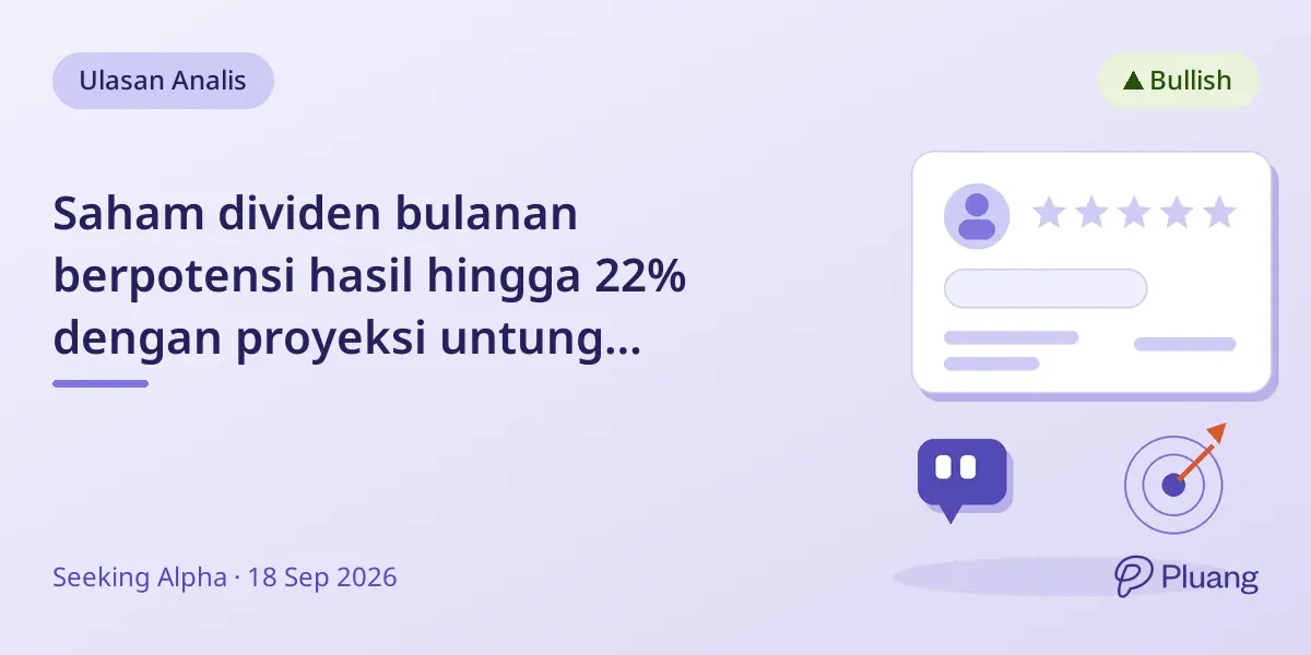 Saham dividen bulanan berpotensi hasil hingga 22% dengan proyeksi untung 28-73% hingga 2027.