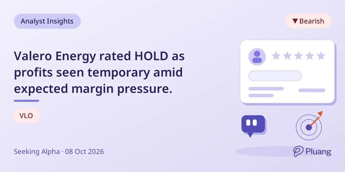 Valero Energy rated HOLD as profits seen temporary amid expected margin pressure.