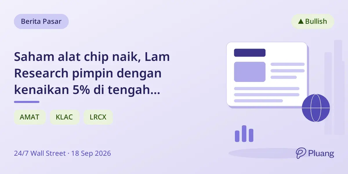 Saham alat chip naik, Lam Research pimpin dengan kenaikan 5% di tengah pembelian spesifik sektor.
