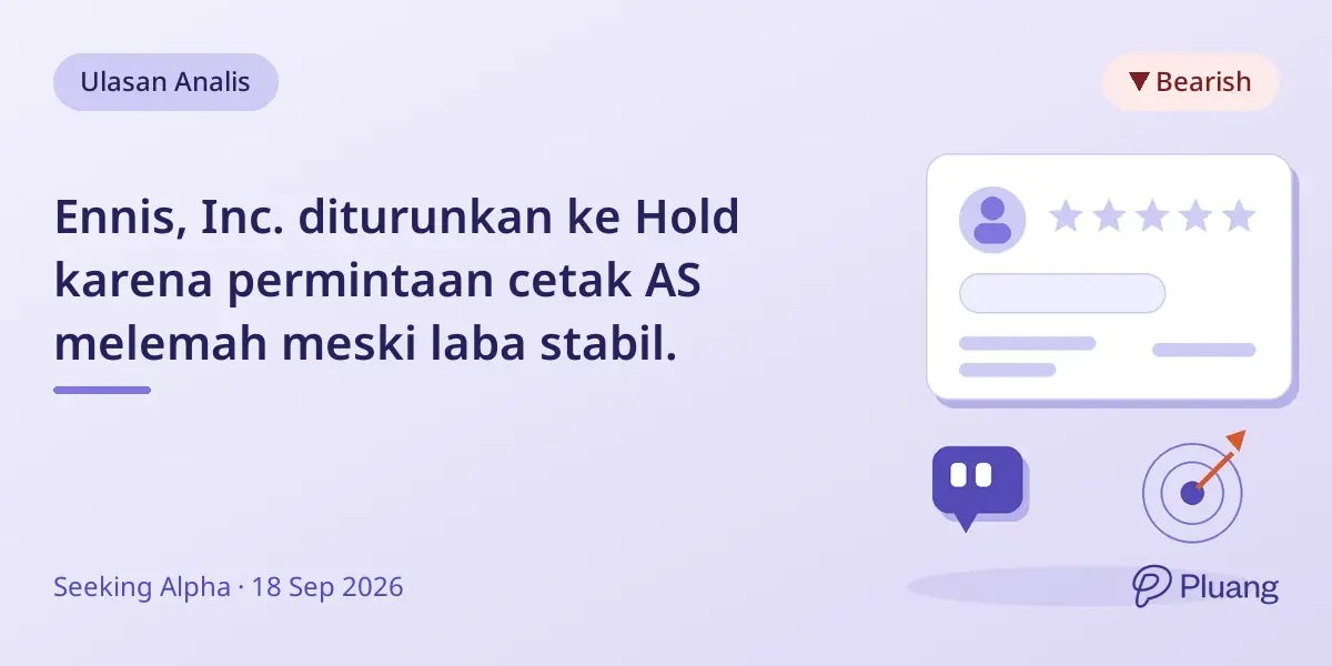 Ennis, Inc. diturunkan ke Hold karena permintaan cetak AS melemah meski laba stabil.