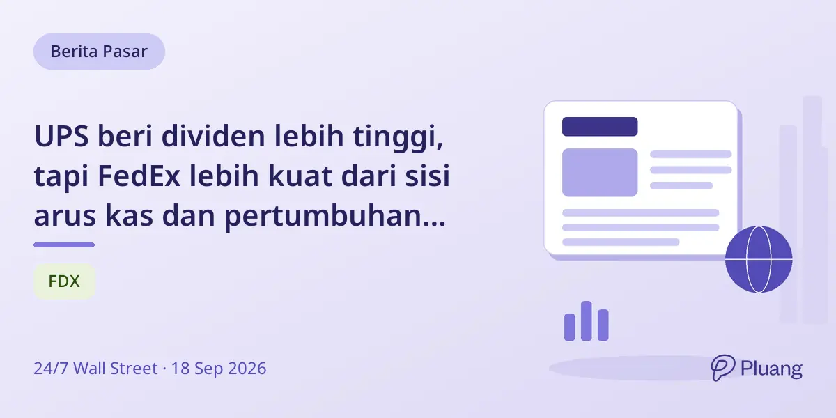 UPS beri dividen lebih tinggi, tapi FedEx lebih kuat dari sisi arus kas dan pertumbuhan untuk investor pendapatan.