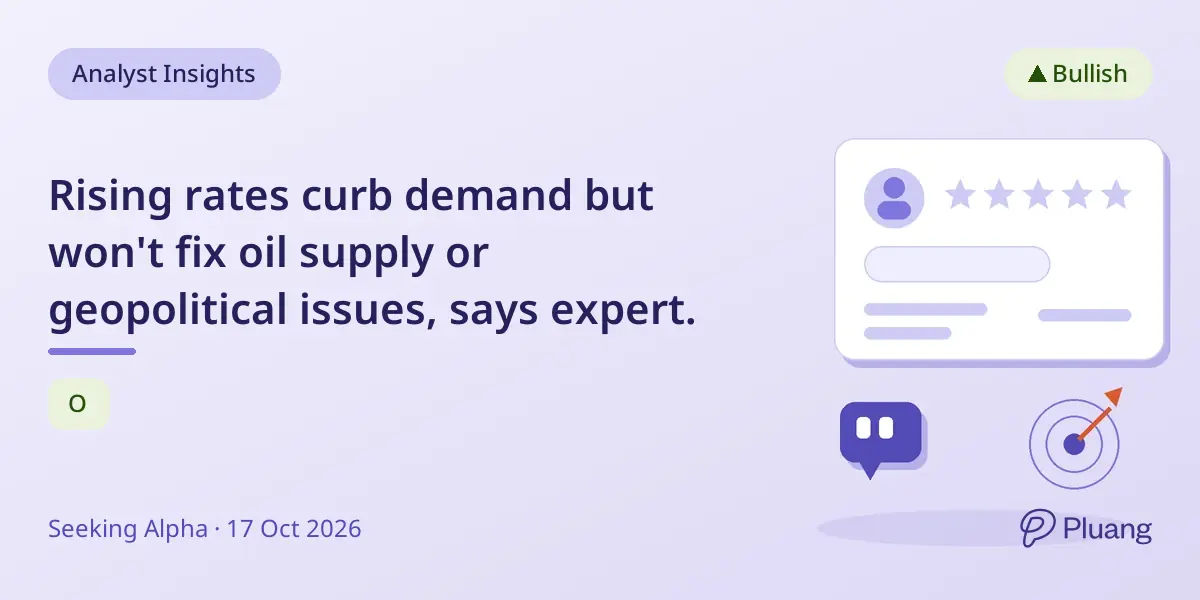 Rising rates curb demand but won't fix oil supply or geopolitical issues, says expert.