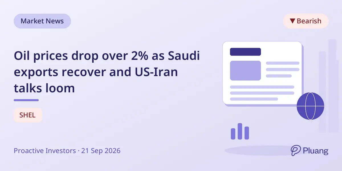 Oil prices drop over 2% as Saudi exports recover and US-Iran talks loom