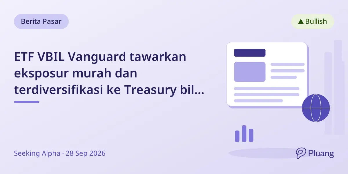 ETF VBIL Vanguard tawarkan eksposur murah dan terdiversifikasi ke Treasury bill jangka pendek untuk investor hati-hati.