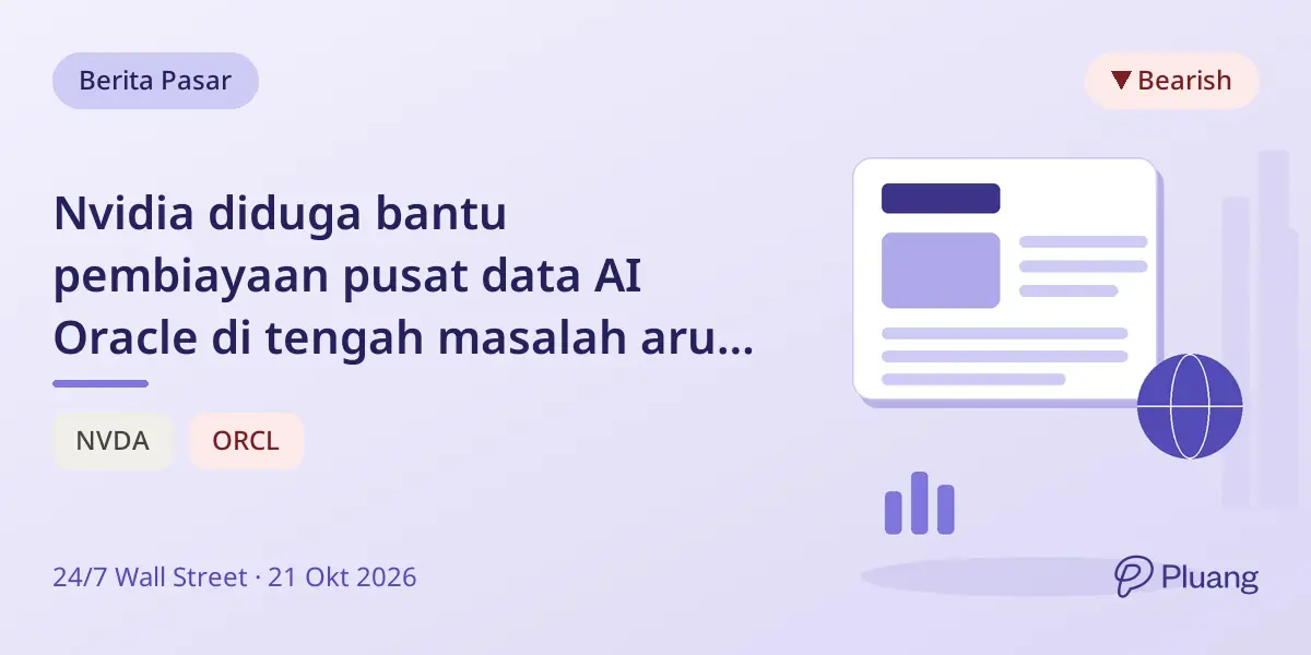 Nvidia diduga bantu pembiayaan pusat data AI Oracle di tengah masalah arus kas Oracle.