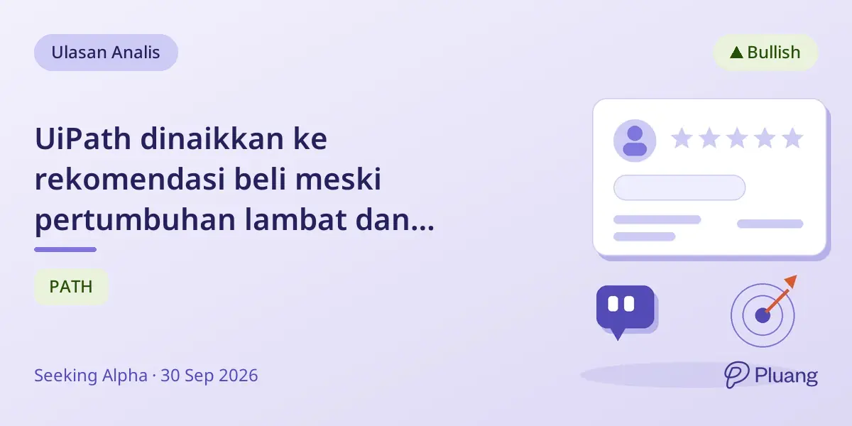 UiPath dinaikkan ke rekomendasi beli meski pertumbuhan lambat dan tantangan eksekusi.