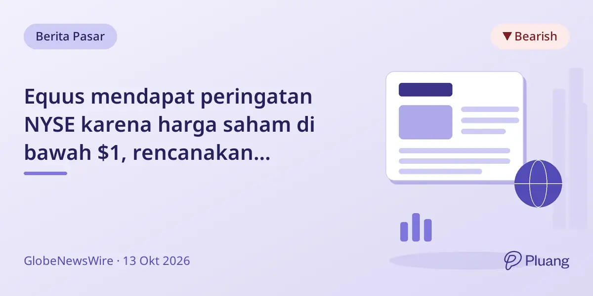 Equus mendapat peringatan NYSE karena harga saham di bawah $1, rencanakan pemulihan dalam enam bulan.