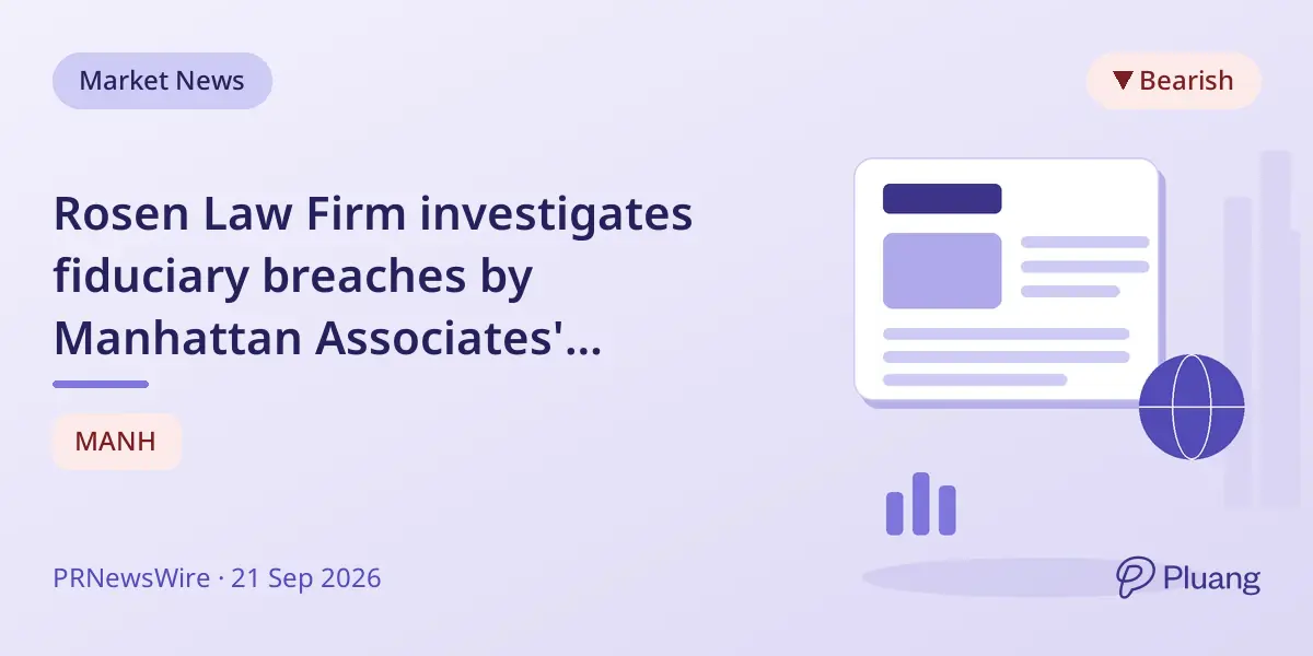 Rosen Law Firm investigates fiduciary breaches by Manhattan Associates' directors and officers.