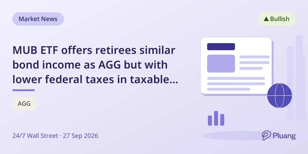 MUB ETF offers retirees similar bond income as AGG but with lower federal taxes in taxable accounts.