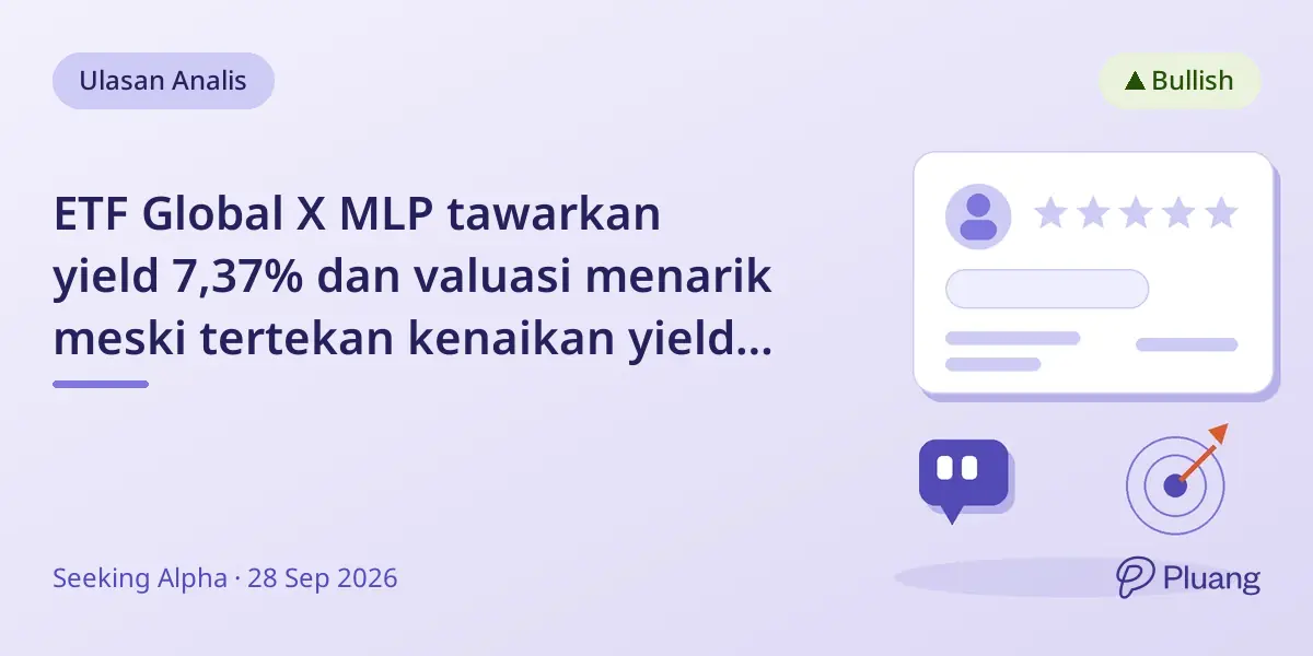 ETF Global X MLP tawarkan yield 7,37% dan valuasi menarik meski tertekan kenaikan yield Treasury.