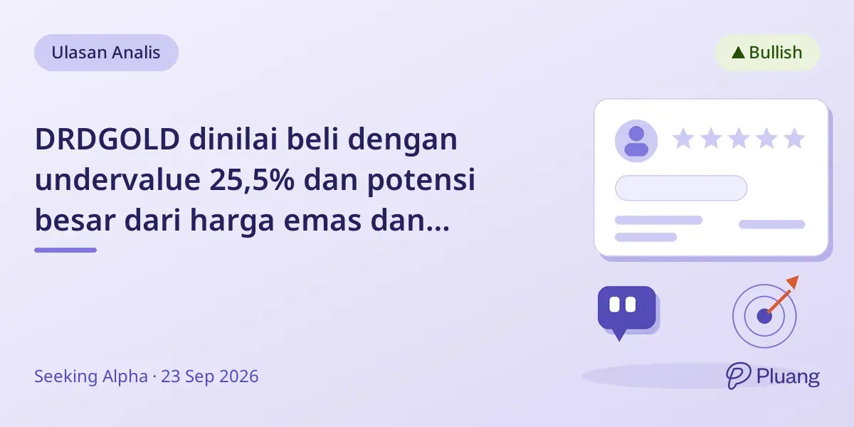 DRDGOLD dinilai beli dengan undervalue 25,5% dan potensi besar dari harga emas dan ekspansi operasi.