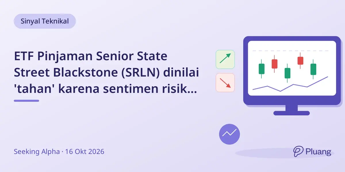 ETF Pinjaman Senior State Street Blackstone (SRLN) dinilai 'tahan' karena sentimen risiko dan spread kredit CCC tinggi.