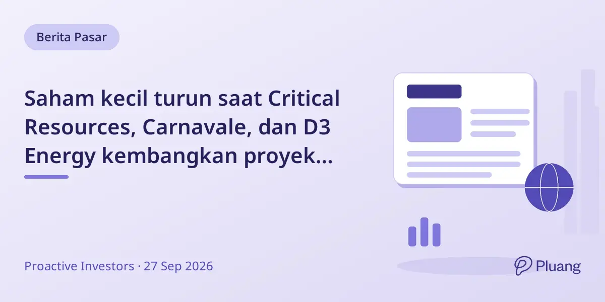 Saham kecil turun saat Critical Resources, Carnavale, dan D3 Energy kembangkan proyek emas dan helium.