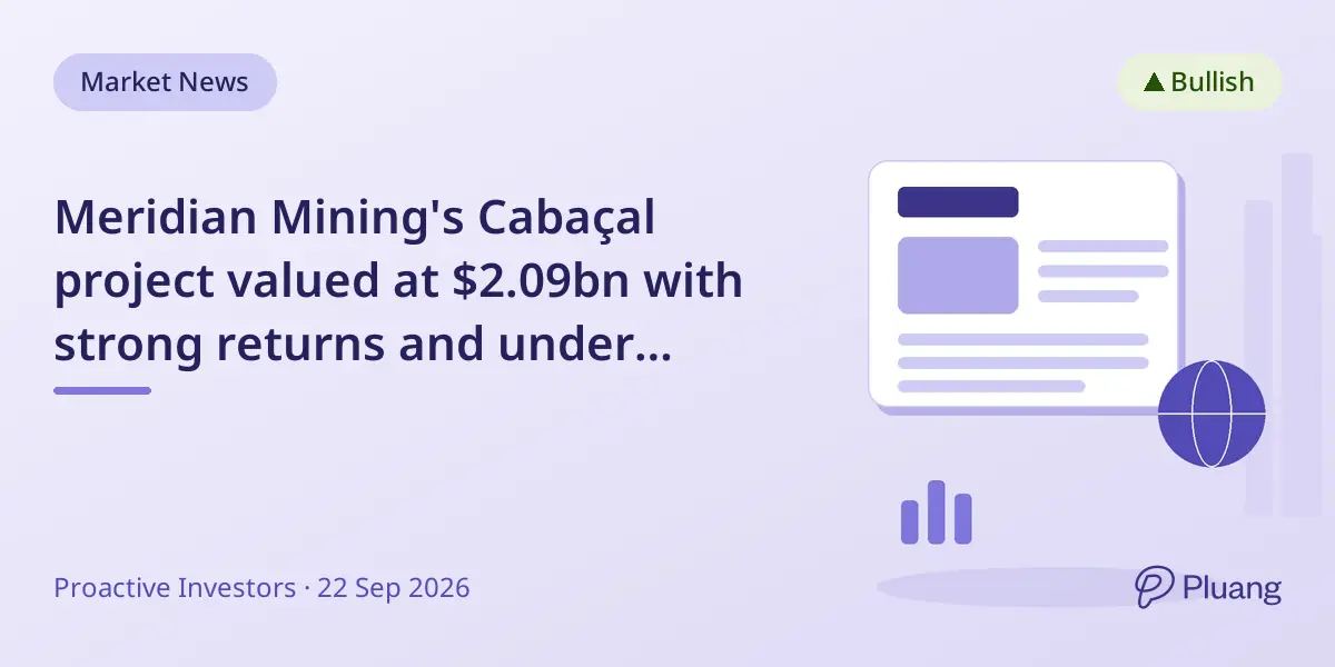 Meridian Mining's Cabaçal project valued at $2.09bn with strong returns and under one-year payback.