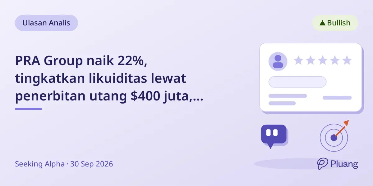 PRA Group naik 22%, tingkatkan likuiditas lewat penerbitan utang $400 juta, potensi kenaikan saham 25%