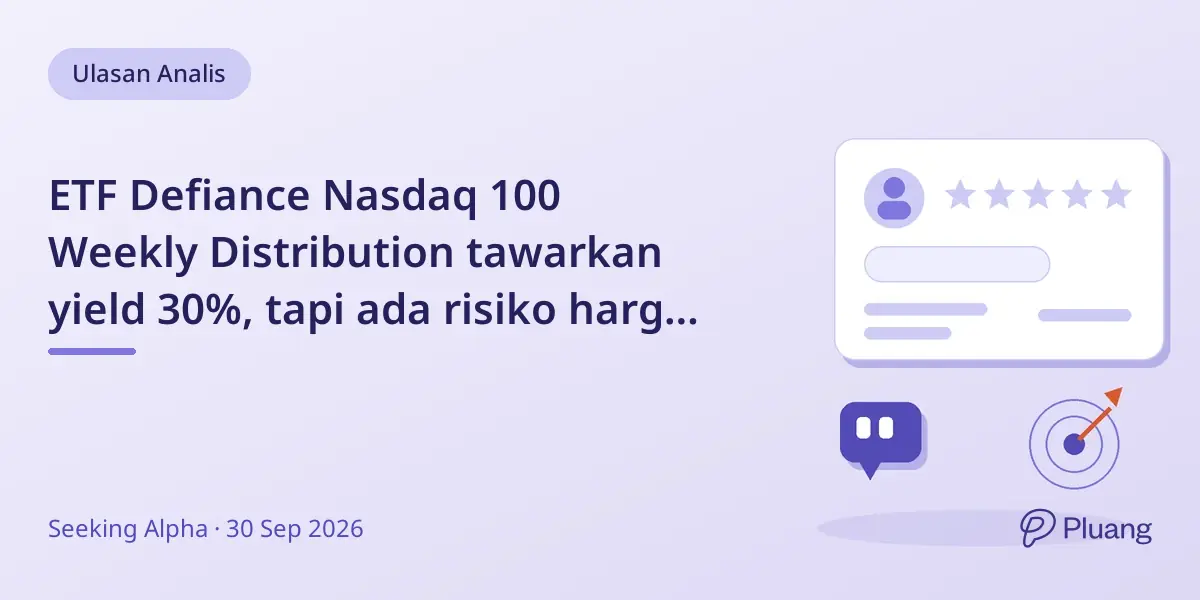 ETF Defiance Nasdaq 100 Weekly Distribution tawarkan yield 30%, tapi ada risiko harga turun dan biaya tinggi, direkomendasikan HOLD.