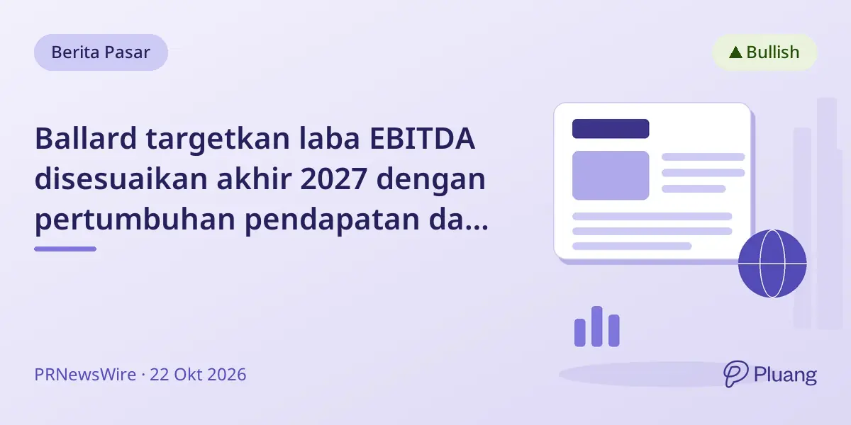 Ballard targetkan laba EBITDA disesuaikan akhir 2027 dengan pertumbuhan pendapatan dan margin kuat.