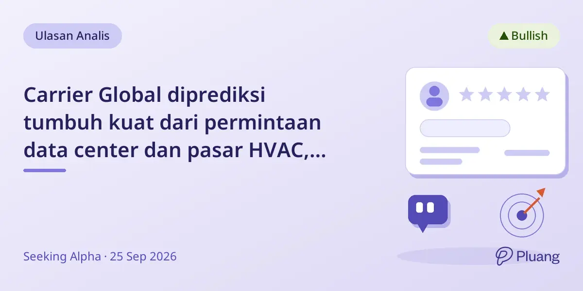 Carrier Global diprediksi tumbuh kuat dari permintaan data center dan pasar HVAC, pendapatan diperkirakan naik dua kali lipat 2026.