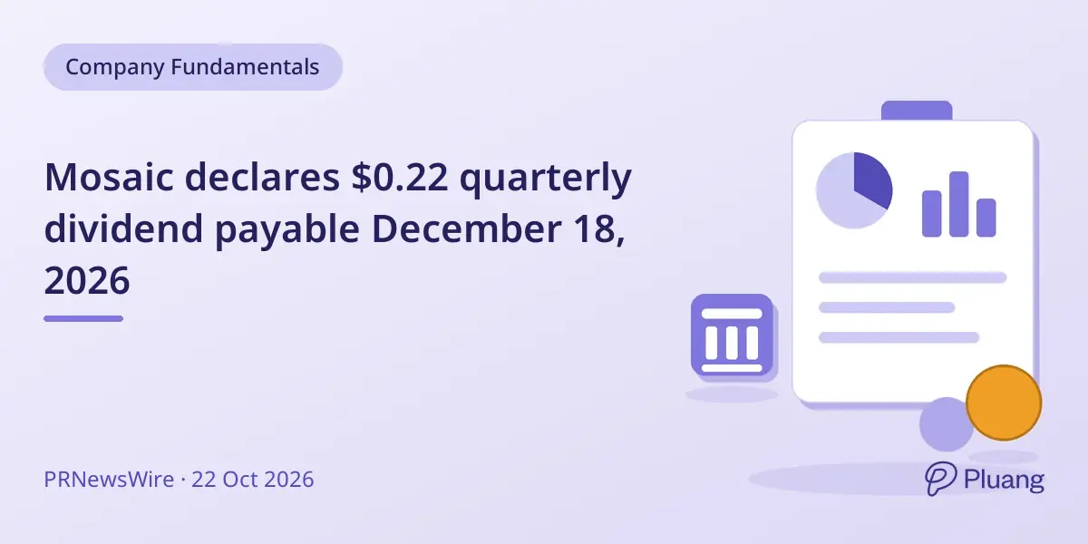 Mosaic declares $0.22 quarterly dividend payable December 18, 2026