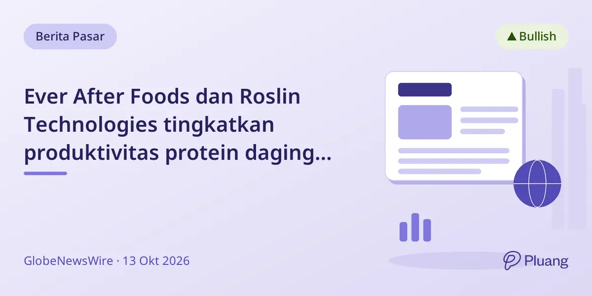 Ever After Foods dan Roslin Technologies tingkatkan produktivitas protein daging kultivasi 19 kali lipat.