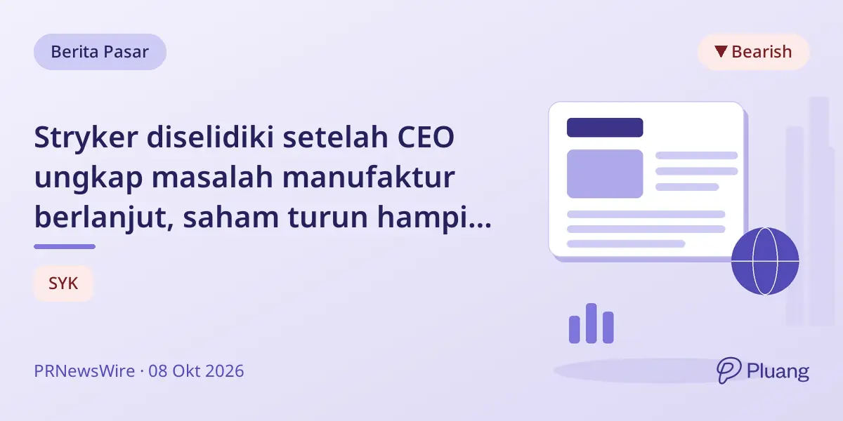 Stryker diselidiki setelah CEO ungkap masalah manufaktur berlanjut, saham turun hampir 9%.