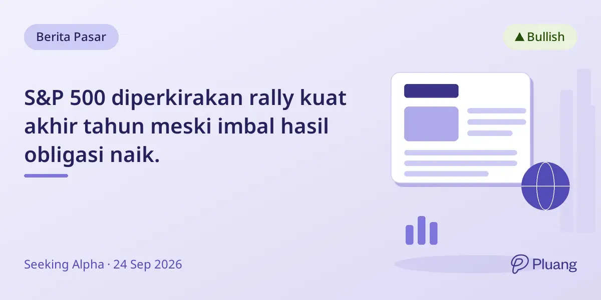 S&P 500 diperkirakan rally kuat akhir tahun meski imbal hasil obligasi naik.