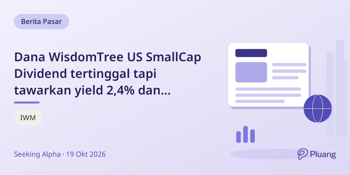 Dana WisdomTree US SmallCap Dividend tertinggal tapi tawarkan yield 2,4% dan diversifikasi luas.