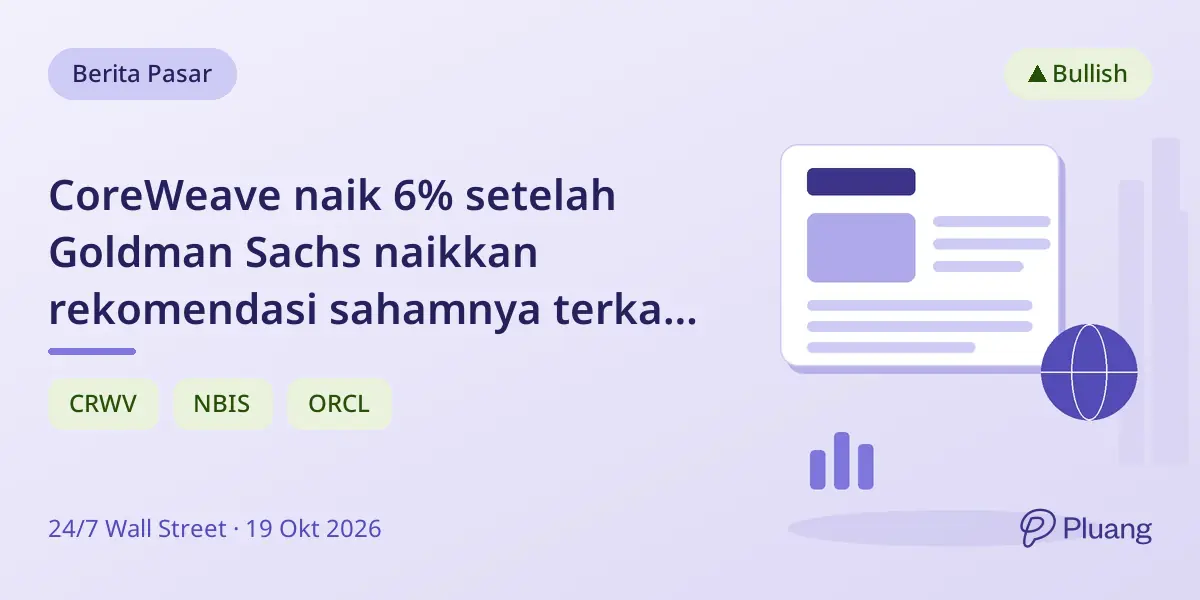 CoreWeave naik 6% setelah Goldman Sachs naikkan rekomendasi sahamnya terkait utang.