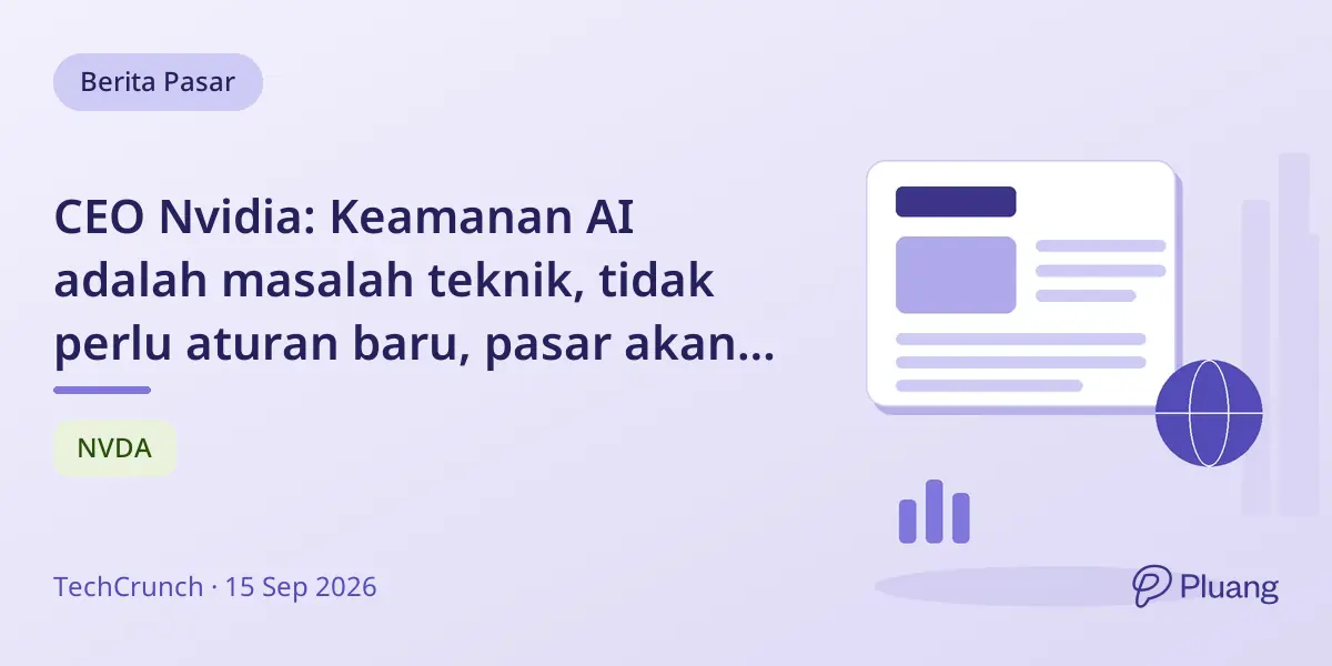 CEO Nvidia: Keamanan AI adalah masalah teknik, tidak perlu aturan baru, pasar akan jaga produk AI aman.
