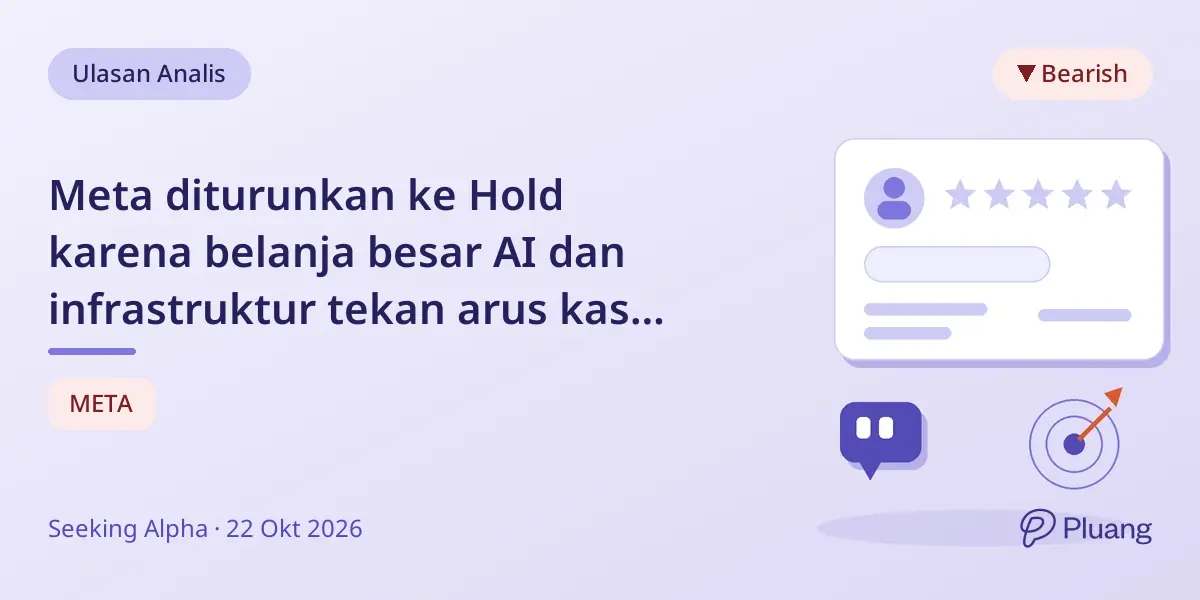 Meta diturunkan ke Hold karena belanja besar AI dan infrastruktur tekan arus kas meski pendapatan kuat.