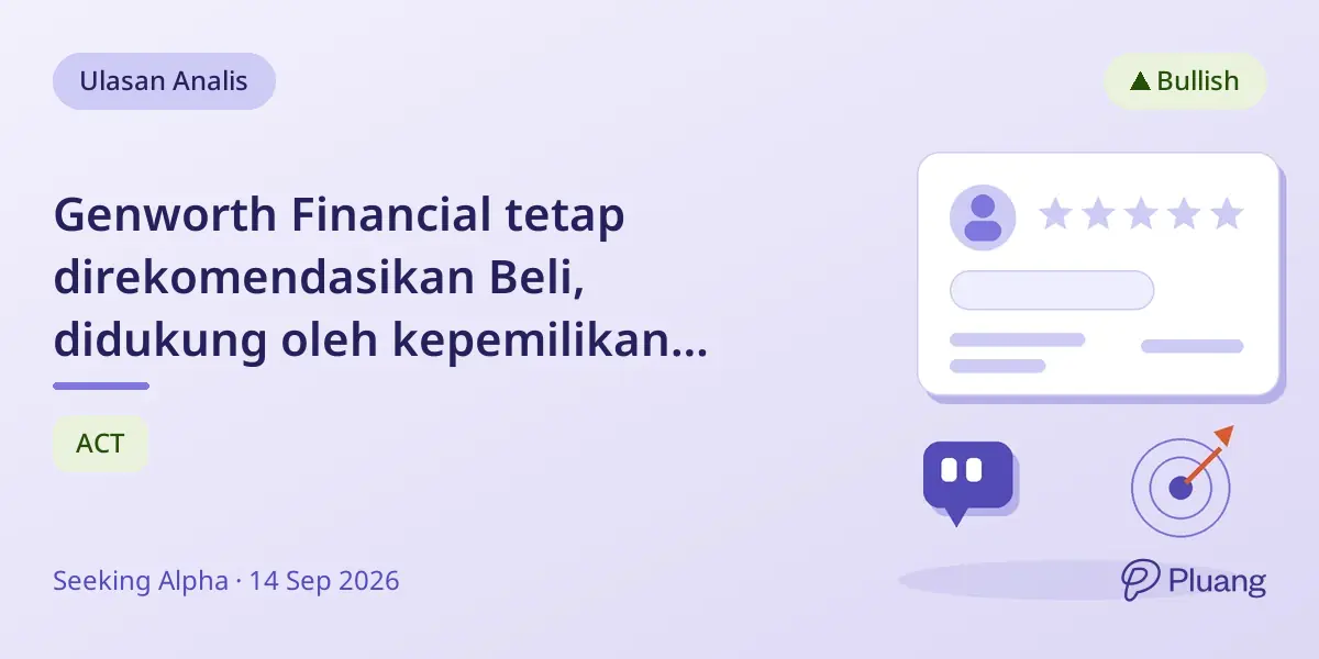 Genworth Financial tetap direkomendasikan Beli, didukung oleh kepemilikan besar di Enact Holdings dan arus kas kuat.