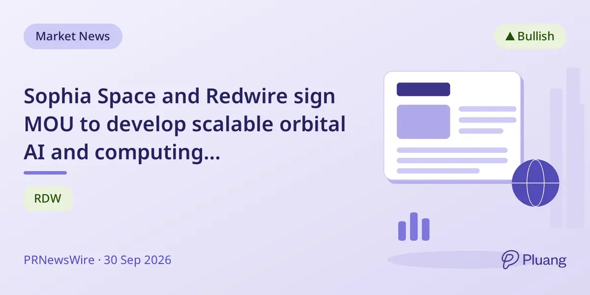 Sophia Space and Redwire sign MOU to develop scalable orbital AI and computing infrastructure.