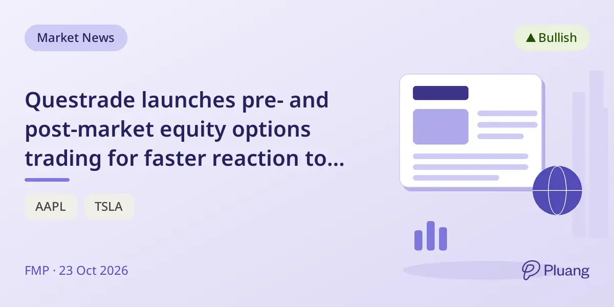 Questrade launches pre- and post-market equity options trading for faster reaction to news.