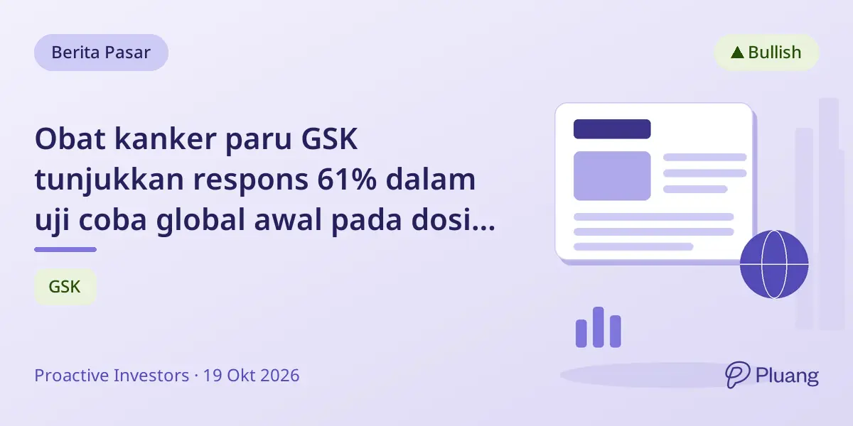 Obat kanker paru GSK tunjukkan respons 61% dalam uji coba global awal pada dosis tinggi