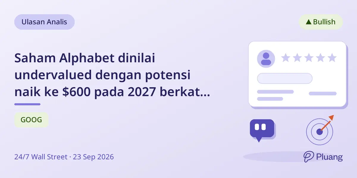 Saham Alphabet dinilai undervalued dengan potensi naik ke $600 pada 2027 berkat pertumbuhan AI yang kuat.