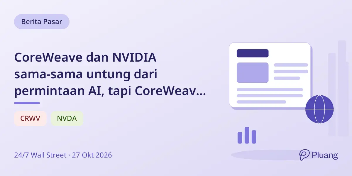 CoreWeave dan NVIDIA sama-sama untung dari permintaan AI, tapi CoreWeave terbebani utang besar sedangkan NVIDIA kumpulkan kas.