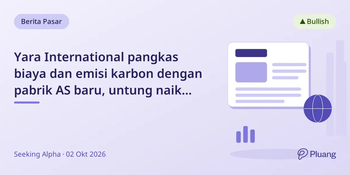 Yara International pangkas biaya dan emisi karbon dengan pabrik AS baru, untung naik meski harga gas naik.
