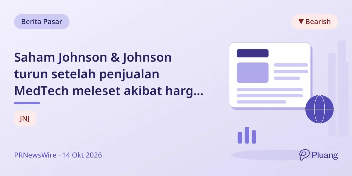 Saham Johnson & Johnson turun setelah penjualan MedTech meleset akibat harga di China dan pemotongan anggaran Eropa