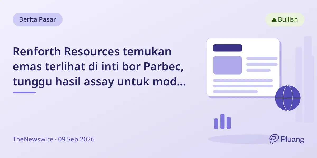 Renforth Resources temukan emas terlihat di inti bor Parbec, tunggu hasil assay untuk model sumber daya baru.