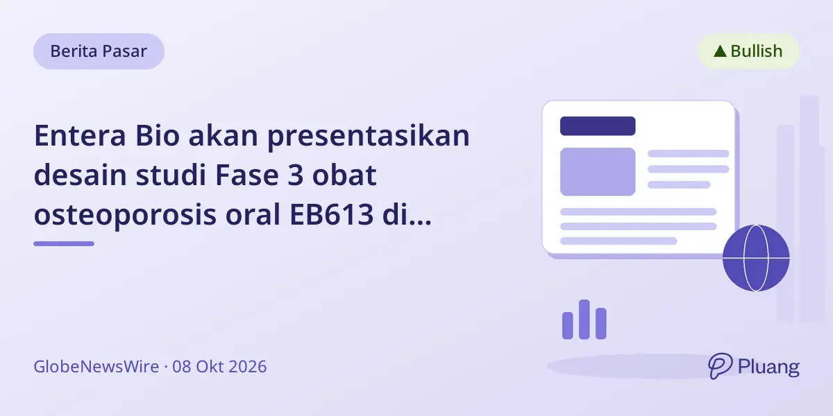 Entera Bio akan presentasikan desain studi Fase 3 obat osteoporosis oral EB613 di ASBMR 2026