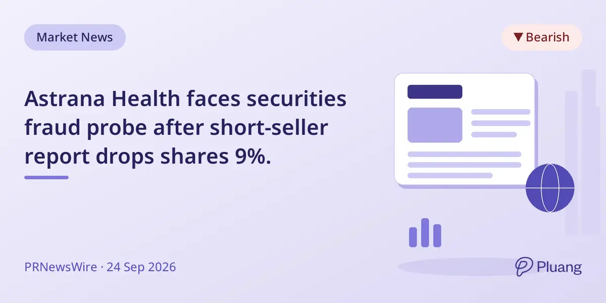 Astrana Health faces securities fraud probe after short-seller report drops shares 9%.